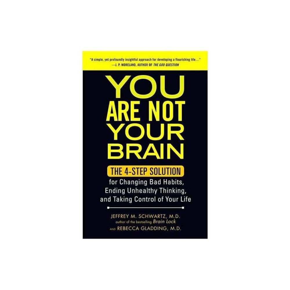 You Are Not Your Brain: the 4-Step Solution for Changing Bad Habits